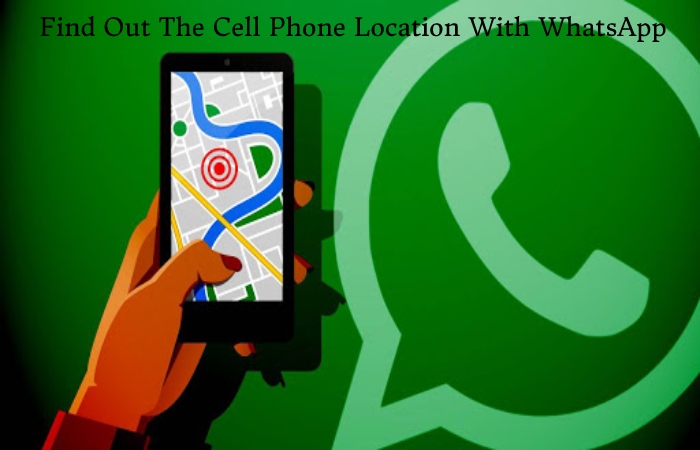 How To Find Out The Cell Phone Location With The Number