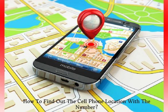 How To Find Out The Cell Phone Location With The Number