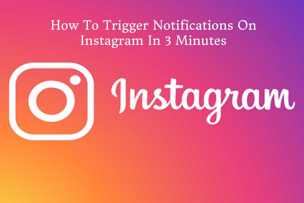 How To Trigger Notifications On Instagram In 3 Minutes