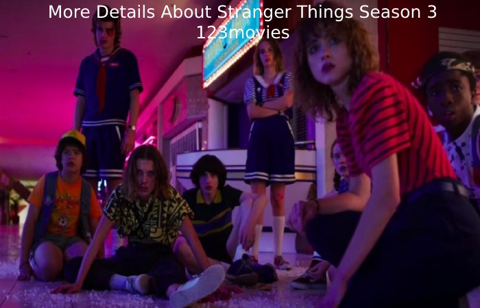 More Details About Stranger Things Season 3 123movies