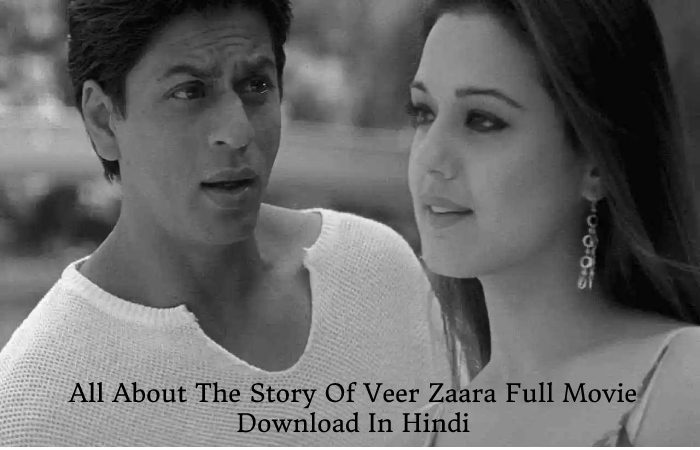 Veer Zaara Full Movie Download Filmyzilla 