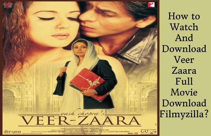 Veer Zaara Full Movie Download Filmyzilla 