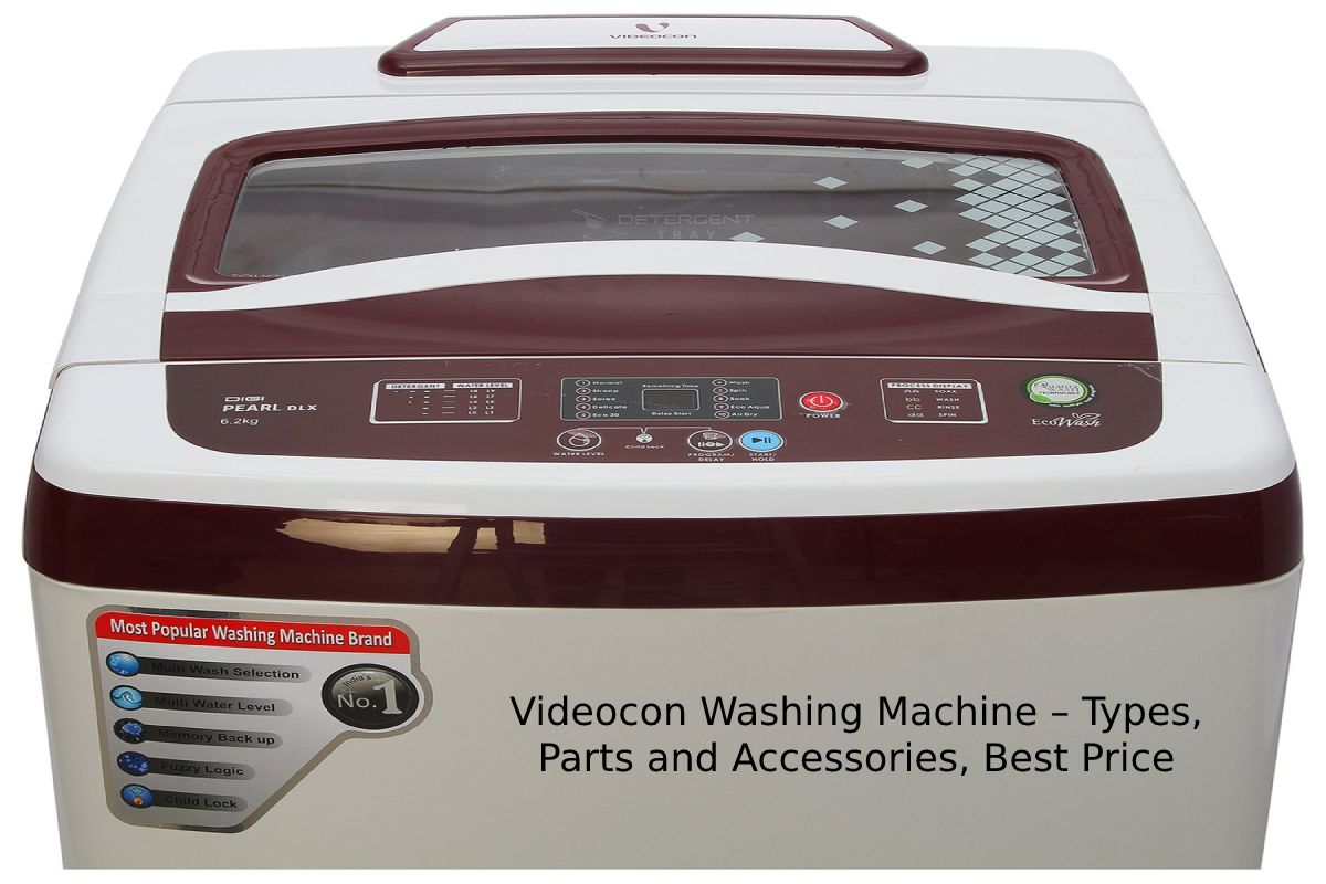 Videocon Washing Machine Types, Parts and Accessories