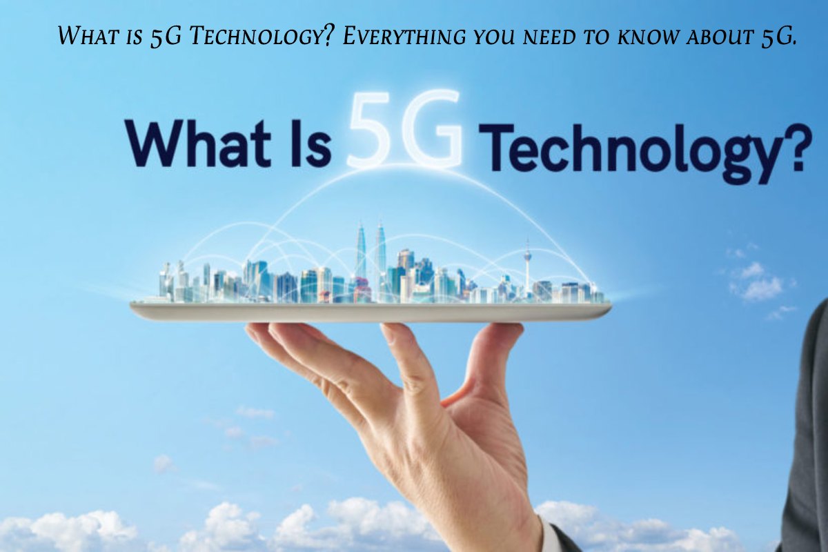 What is 5g technology everything you need to know about 5g 
