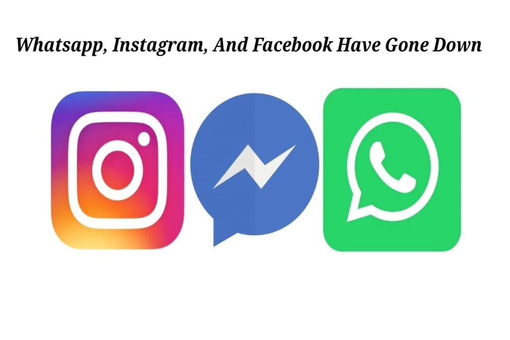 Whatsapp, Instagram, And Facebook Have Gone Down