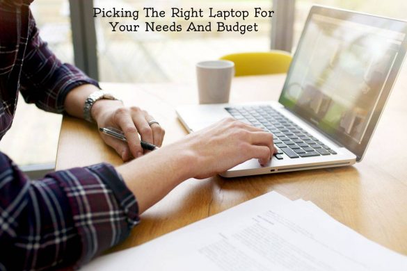 Picking The Right Laptop For Your Needs And Budget