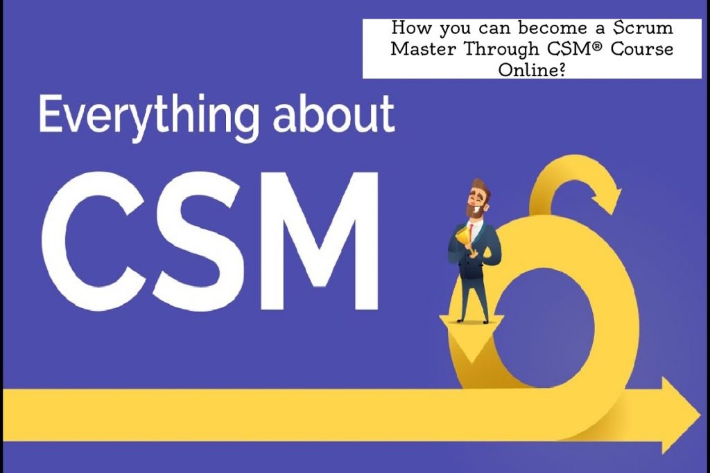 Scrum Master Through CSM® Course Online
