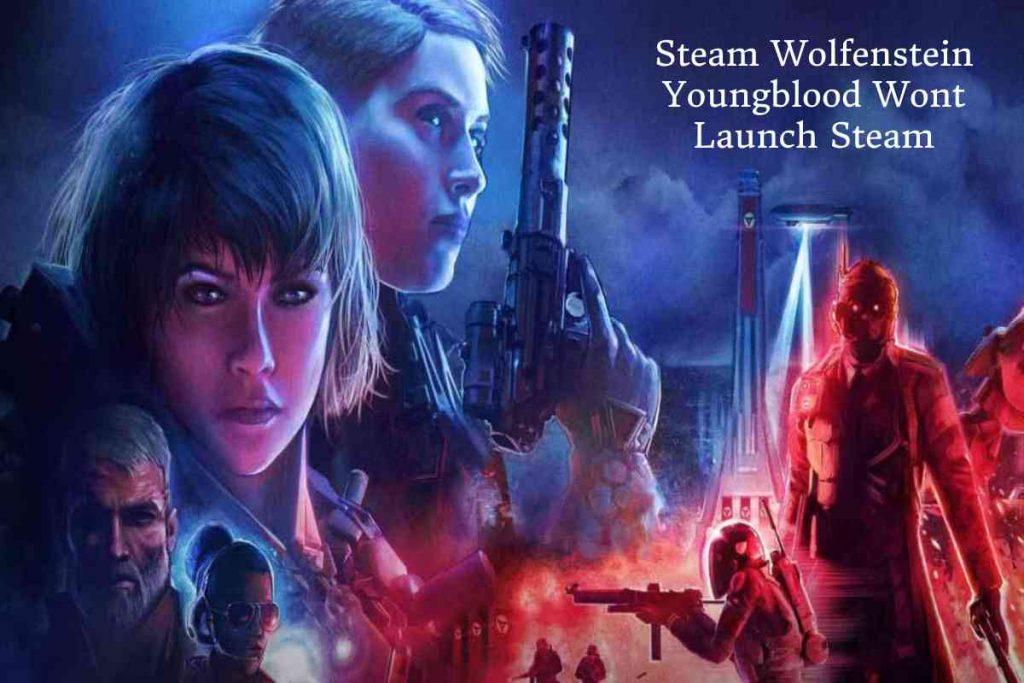 Steam Wolfenstein Youngblood Wont Launch Steam