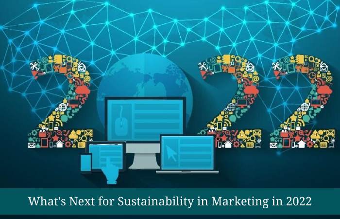 What's Next for Sustainability in Marketing in 2022