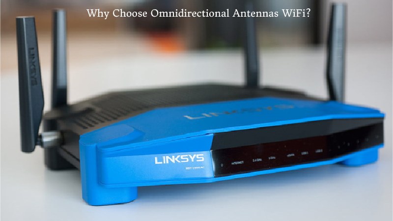 Make the Best of Omni Directional Antennas WiFi 