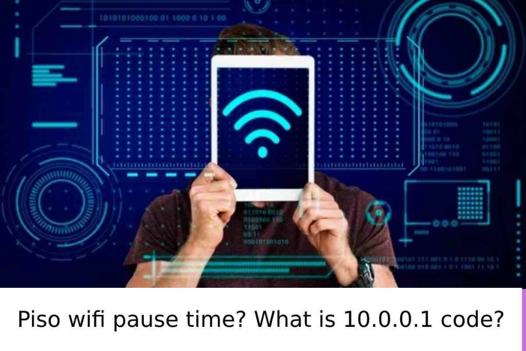 Piso wifi pause time_ What is 10.0.0.1 code_