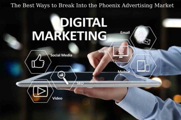The Best Ways to Break Into the Phoenix Advertising Market