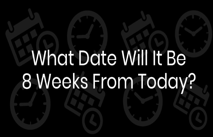 Calculate 8 Weeks from Today