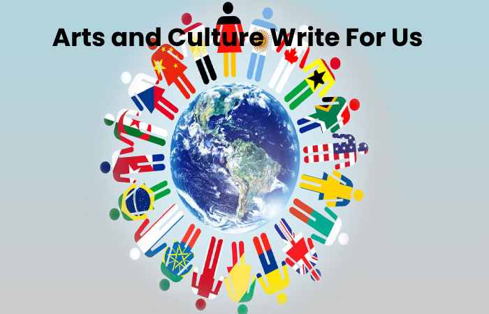 Arts and Culture Write For Us