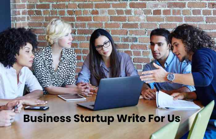 Business Startup Write For Us