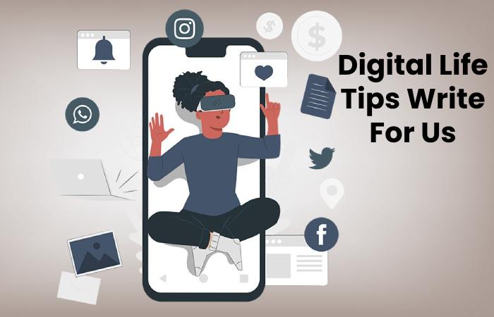 Digital Life Tips Write For Us