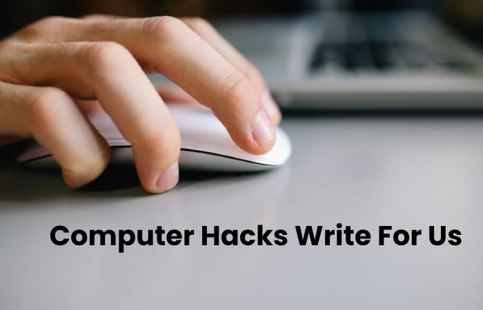 Computer Hacks Write For Us