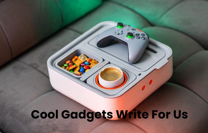 Cool Gadgets Write For Us