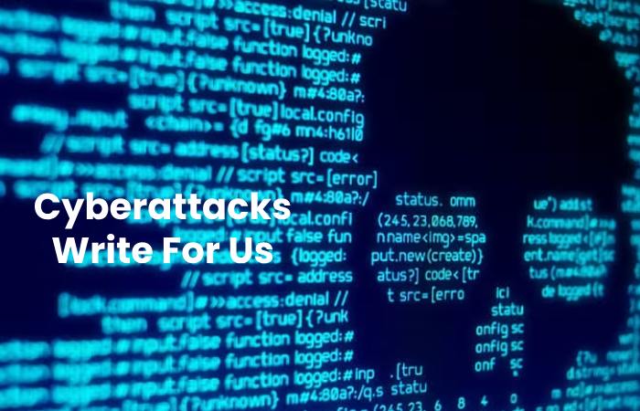 Cyberattacks Write For Us
