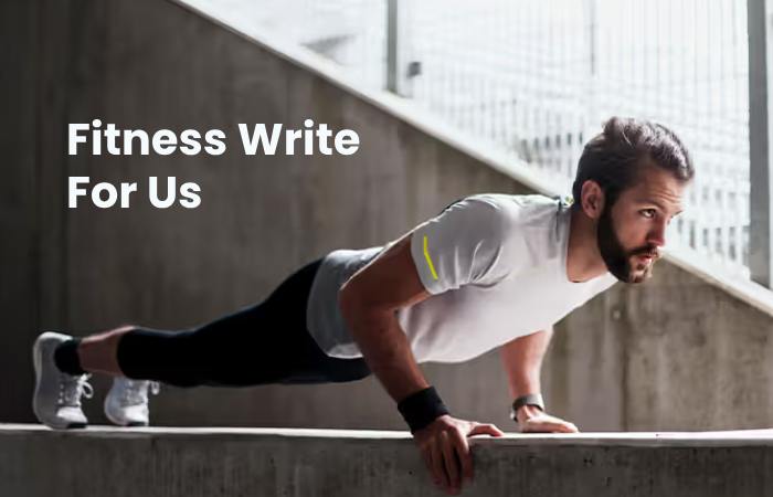 Fitness Write For Us
