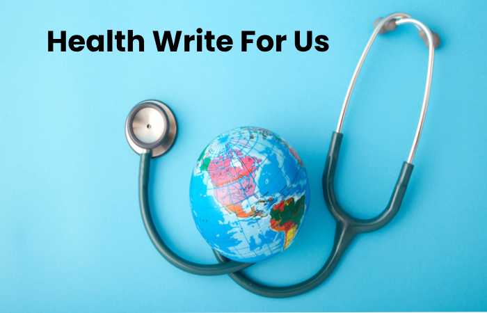 Health Write For Us
