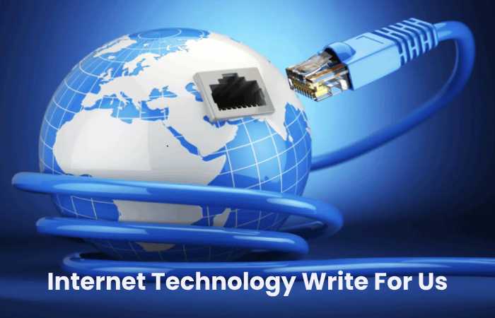 Internet Technology Write For Us