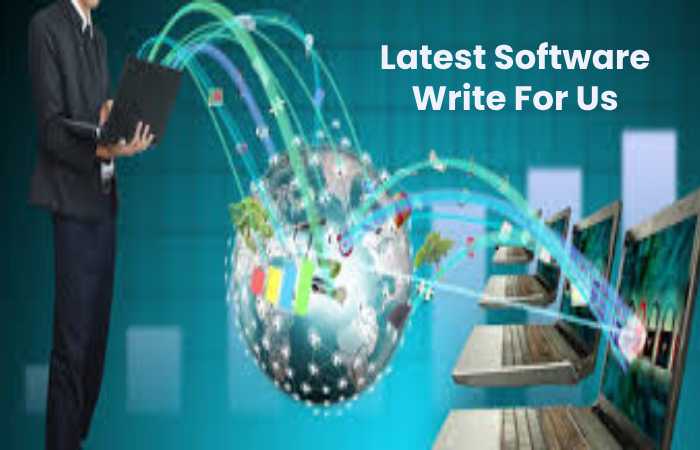 Latest Software Write For Us