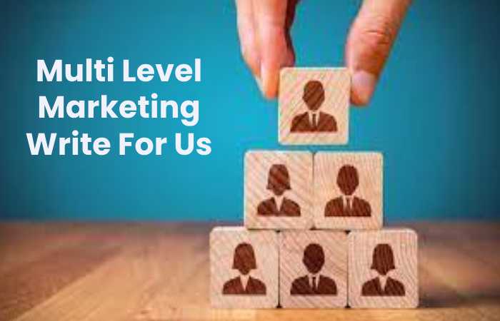 Multi Level Marketing Write For Us
