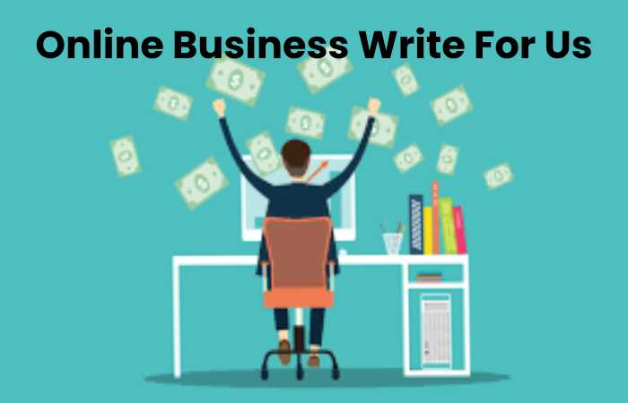 Online Business Write For Us