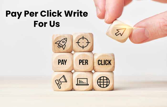 Pay Per Click Write For Us