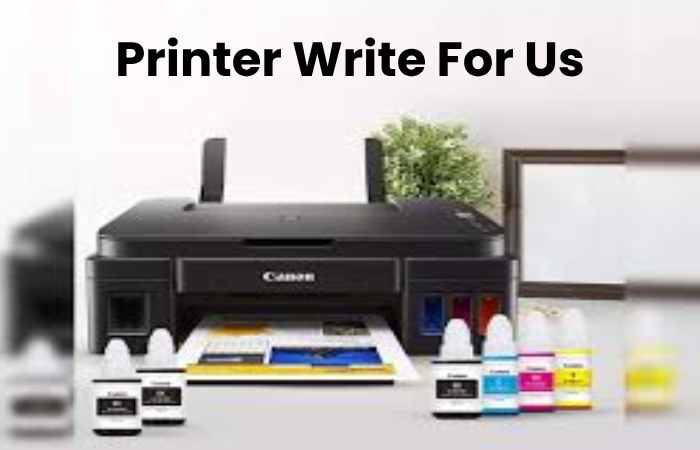 Printer Write For Us