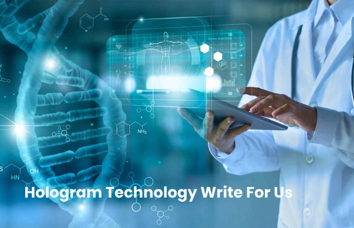 Hologram Technology Write For Us