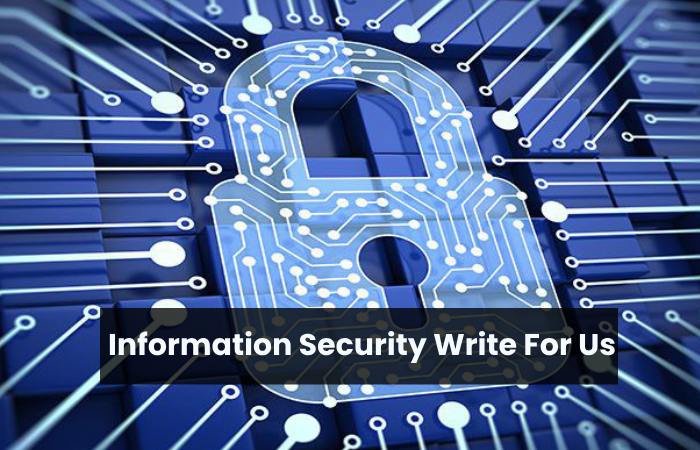 Information Security Write For Us,